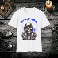 Not My Problem T-Shirt