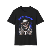 Not My Problem – Skeleton Middle Finger Shirt
